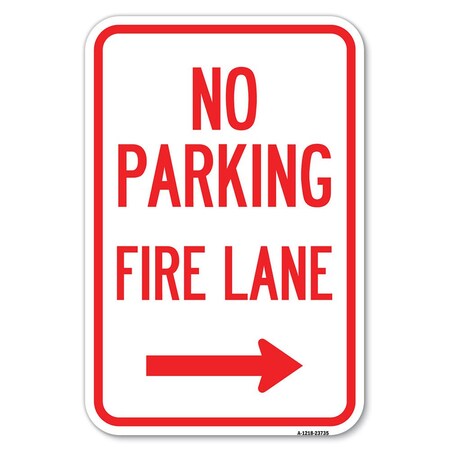 Signmission No Parking Fire Lane With Right Arrow Heavy-Gauge Aluminum Sign, 12" x 18", A-1218-23735 A-1218-23735